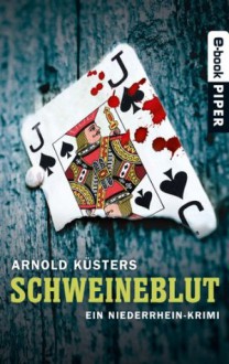 Schweineblut: Ein Niederrhein-Krimi (German Edition) - Arnold Küsters