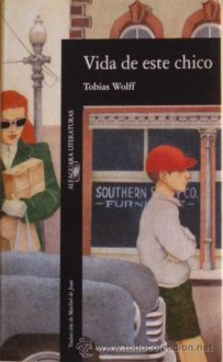 Vida de este chico - Tobias Wolff