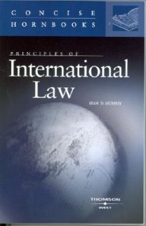 Principles of International Law (Concise Hornbooks) - Sean D. Murphy