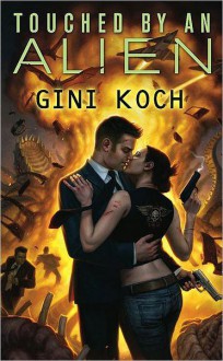 Touched by an Alien (Katherine "Kitty" Katt, #1) - Gini Koch