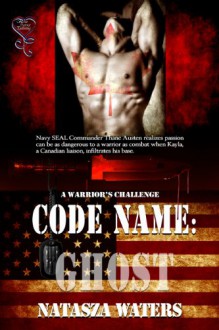 Code Name Ghost (A Warrior's Challenge, #1) - Natasza Waters