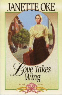 Love Takes Wing - Janette Oke