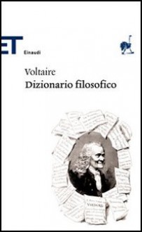 Dizionario filosofico - Voltaire, M. Bonfantini