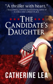 The Candidate's Daughter - Catherine Lea