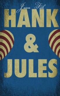 Hank and Jules - Jason Fisk