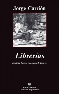 Librerías (Argumentos) (Spanish Edition) - Jorge Carrión