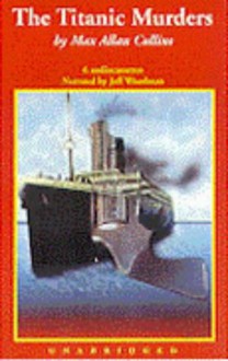 The Titanic Murders (Disaster Series, Book 1) - Max Allan Collins, Jeff Woodman