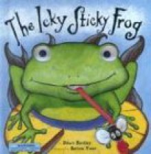 Icky Sticky Frog - Dawn Bentley, Salina Yoon