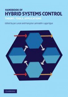 Handbook of Hybrid Systems Control: Theory, Tools, Applications - Jan Lunze, FranCoise Lamnabhi-Lagarrigue