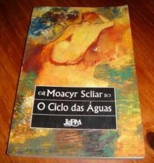 O ciclo das Águas - Moacyr Scliar