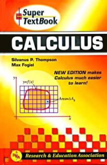 Calculus Super Textbook - Silvanus Phillips Thompson, Max Fogiel