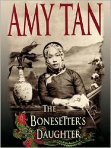 The Bonesetter's Daughter - Amy Tan