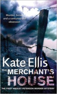 The Merchant's House: The First Wesley Peterson Murder Mystery - Kate Ellis