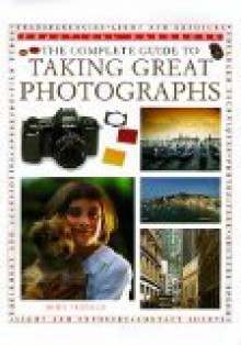 The complete guide to taking great photographs (Practical handbook) - John Freeman