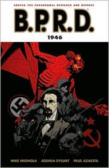 B.P.R.D., Vol. 9: 1946 - Mike Mignola, Joshua Dysart, Paul Azaceta