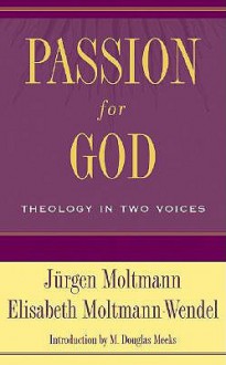 Passion for God: Theology in Two Voices - Jürgen Moltmann, Elisabeth Moltmann-Wendel