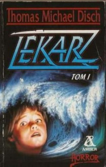 Lekarz. Tom 1 - Thomas M. Disch