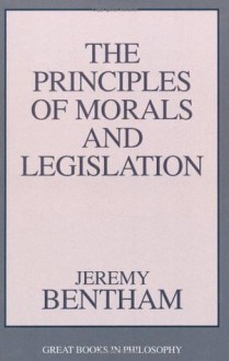 The Principles of Morals and Legislation (Great Books in Philosophy) - Jeremy Bentham