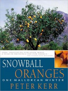 Snowball Oranges: One Mallorcan Winter (MP3 Book) - Peter Kerr, James Bryce