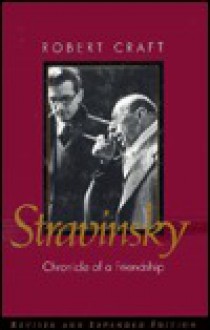 Stravinsky: Chronicle of a Friendship - Robert Craft