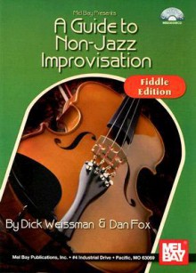 A Guide to Non-Jazz Improvisation: Fiddle Edition [With CD] - Dick Weissman, Dan Fox