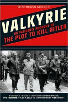 Valkyrie: An Insider's Account of the Plot to Kill Hitler - Hans Bernd Gisevius