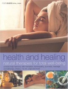 Health and Healing: Natural Therapies for Total Well-Being - Mark Evans