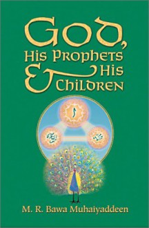 God, His Prophets and His Children - M.R. Bawa Muhaiyaddeen