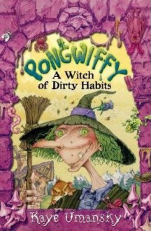 Pongwiffy: A Witch of Dirty Habits - Kaye Umansky