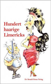 Hundert haarige Limericks (German Edition) - Claudia Sperlich, Ronald Henss, Michael Rapp, Horst Engel, Patricia Koelle, Jorrit Sieck