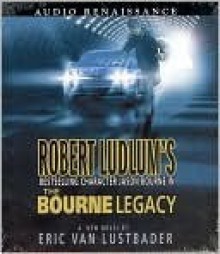 The Bourne Legacy - Scott Brick, Robert Ludlum, Eric Van Lustbader