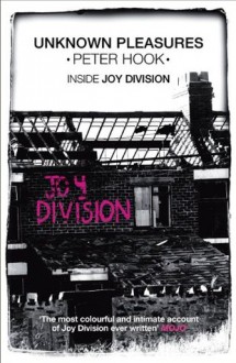 Unknown Pleasures: Inside Joy Division - Peter Hook