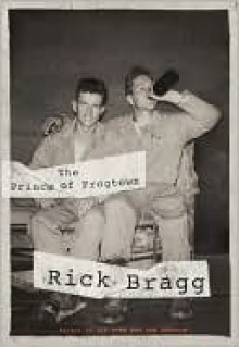 The Prince of Frogtown - Rick Bragg