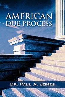 American Due Process - Paul A. Jones