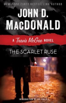 The Scarlet Ruse: A Travis McGee Novel - Lee Child