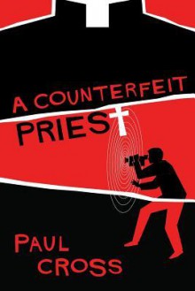 A Counterfeit Priest - Paul Cross