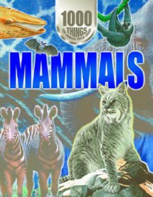 Mammals (1000 Things You Should Know About) - Duncan Brewer