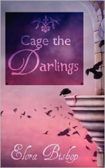 Cage the Darlings - Elora Bishop