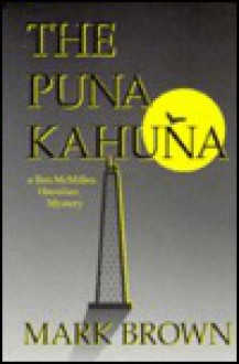 The Puna Kahuna: A Ben Mc Millen Hawaiian Mystery - Mark Brown