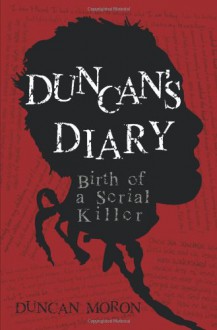 Duncan's Diary: Birth of a Serial Killer - Christopher C. Payne