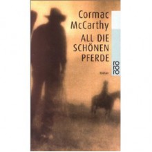 All Die Schönen Pferde: Roman - Cormac McCarthy