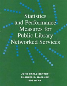 Statistics and Performance Measures for Public Library Networkedservices - John Carlo Bertot, Joe Ryan, Charles R. McClure