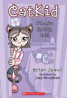 I'm No Fraidy Cat - Brian James, B.J. James, Ned Woodman