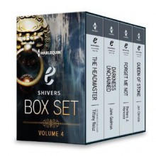 Harlequin E Shivers Box Set Volume 4: The HeadmasterDarkness UnchainedForget Me NotQueen of Stone - Tiffany Reisz,Jane Godman,Barbara J. Hancock,Jen Christie