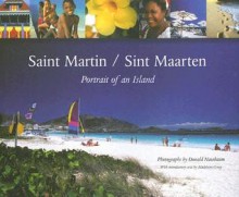 Saint Martin/Sint Maarten: Portrait of an Island - Donald Nausbaum