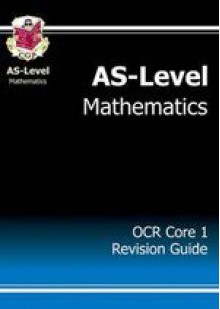 Mathematics: AS-Level: OCR Core 1: Revision Guide - Richard Parsons