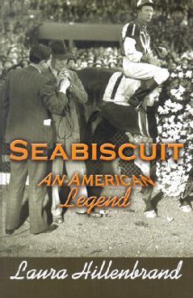 Seabiscuit: An American Legend - Laura Hillenbrand