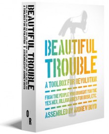 Beautiful Trouble: A Toolbox for Revolution - Andrew Boyd