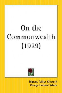 On the Commonwealth - Cicero, George H. Sabine