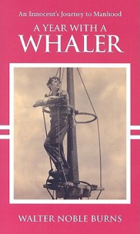 A Year with a Whaler - Walter Burns